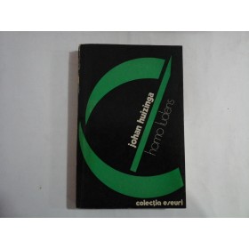 JOHAN HUIZINGA (Editura UNIVERS)  -  HOMO LUDENS  -  COLECTIA ESEURI